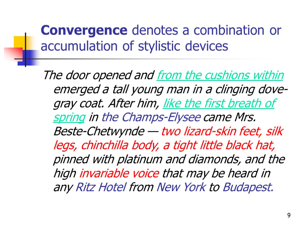 9 Convergence denotes a combination or accumulation of stylistic devices The door opened and